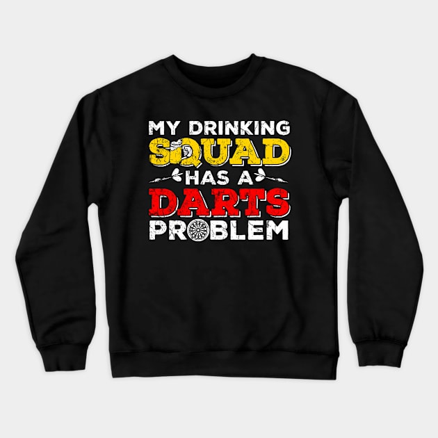 My Dinking Team has a Darts Problem Funny Gift Crewneck Sweatshirt by MrTeee